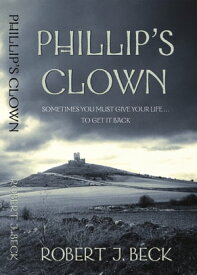 Phillip's Clown【電子書籍】[ Robert Beck ]