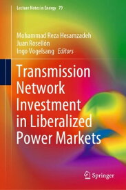 Transmission Network Investment in Liberalized Power Markets【電子書籍】