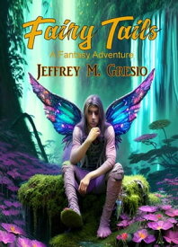 Fairy Tails【電子書籍】[ Jeffrey M. Gresio ]