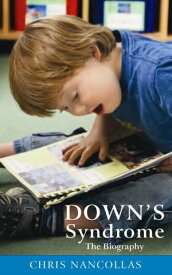 Down's Syndrome - The Biography【電子書籍】[ Chris Nancollas ]
