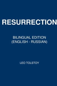 Resurrection Bilingual Edition (English ? Russian)【電子書籍】[ Leo Tolstoy ]