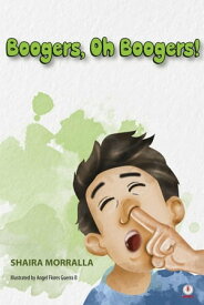 Boogers, Oh Boogers!【電子書籍】[ Shaira Morralla ]