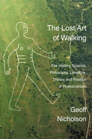 Lost Art of Walking【電子書籍】[ Geoff Nicholson ]