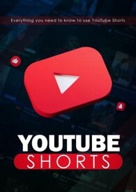 Youtube Shorts Everything you need to know to use YouTube Shorts【電子書籍】[ empreender ]