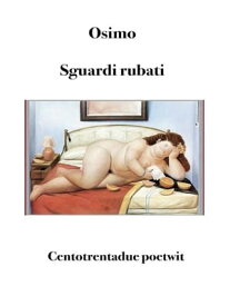 Sguardi rubati Centotrentadue poetwit【電子書籍】[ Bruno Osimo ]