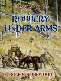 Robbery under Arms【電子書籍】[ Rolf Boldrewood ]