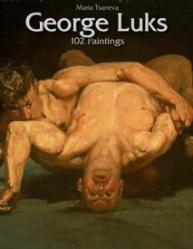 George Luks: 102 Paintings【電子書籍】[ Maria Tsaneva ]