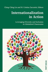 Internationalization in Action Leveraging Diversity and Inclusion in Globalized Classrooms【電子書籍】[ Ching-Ching Lin ]
