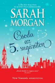 Csoda az ?t?dik sug?r?ton New Yorkb?l szeretettel 3.【電子書籍】[ Sarah Morgan ]