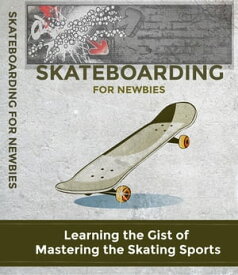 Skateboarding For Newbies【電子書籍】[ Anonymous ]