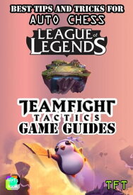 Best tips and tricks for Auto Chess League of Legends Teamfight Tactics Game Guides【電子書籍】[ Pham Hoang Minh ]