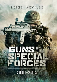 Guns of the Special Forces, 2001?2015【電子書籍】[ Leigh Neville ]