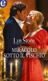 Miracolo sotto il vischio (eLit) eLit【電子書籍】[ Lyn Stone ]