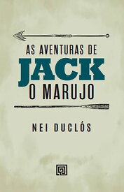 As aventuras de Jack, o marujo【電子書籍】[ Nei Ducl?s ]