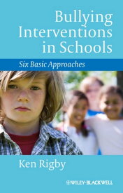 Bullying Interventions in Schools Six Basic Approaches【電子書籍】[ Ken Rigby ]