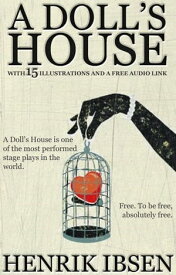 A Doll's House: With 15 Illustrations and a Free Audio Link【電子書籍】[ Henrik Ibsen ]