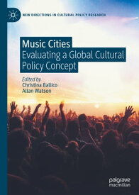 Music Cities Evaluating a Global Cultural Policy Concept【電子書籍】