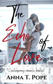 The Echo of Love Box set (3 books)【電子書籍】[ Anna T. Pope ]