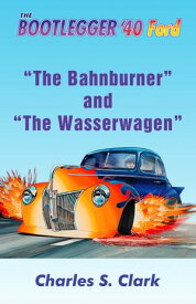 The Bahnburner and The Wasserwagen【電子書籍】[ Charles Clark ]