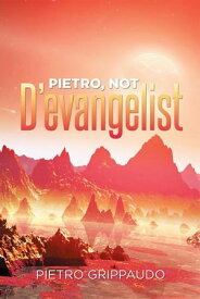 Pietro, Not D’Evangelist【電子書籍】[ Pietro Grippaudo ]