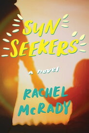 Sun Seekers A Novel【電子書籍】[ Rachel McRady ]