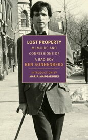 Lost Property Memoirs and Confessions of a Bad Boy【電子書籍】[ Ben Sonnenberg ]