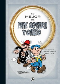 Lo mejor de Pepe Gotera y Otilio (Lo mejor de...)【電子書籍】[ Francisco Ib??ez ]