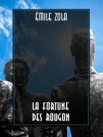 La Fortune des Rougon【電子書籍】[ ?mile Zola ]