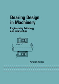 Bearing Design in Machinery Engineering Tribology and Lubrication【電子書籍】[ Avraham Harnoy ]