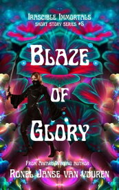 Blaze of Glory Irascible Immortals, #5【電子書籍】[ Ronel Janse van Vuuren ]