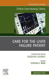 Care for the Liver Failure Patient, An Issue of Critical Care Nursing Clinics of North America, E-book Care for the Liver Failure Patient, An Issue of Critical Care Nursing Clinics of North America, E-book【電子書籍】
