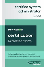 ServiceNow Certified System Administrator (CSA) 10 Practice Exams【電子書籍】[ Muhammad Zeeshan Ali ]