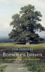 Bomen en bossen Bondgenoten voor een leefbare aarde【電子書籍】[ Ton Lemaire ]