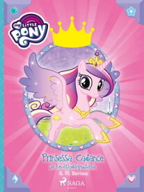 My Little Pony - Prinsessa Cadance ja Kev?tsyd?npuutarha【電子書籍】[ G. M. Berrow ]