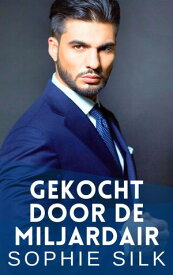 Gekocht Door de Miljardair Een kantoorromance met een miljardair【電子書籍】[ Sophie Silk ]