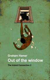 Out of the Window A psychological thriller【電子書籍】[ Graham Hamer ]