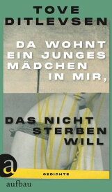 Da wohnt ein junges M?dchen in mir, das nicht sterben will Gedichte【電子書籍】[ Tove Ditlevsen ]