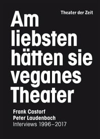 Am liebsten h?tten sie veganes Theater Frank Castorf - Peter Laudenbach. Interviews 1996?2017【電子書籍】[ Peter Laudenbach ]