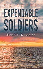 Expendable Soldiers Book 1: Invasion【電子書籍】[ Steve Venning ]