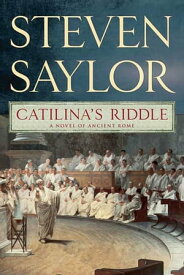 Catilina's Riddle A Novel of Ancient Rome【電子書籍】[ Steven Saylor ]
