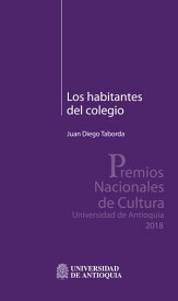 Los habitantes del colegio【電子書籍】[ Juan Diego Taborda ]