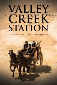 Valley Creek Station【電子書籍】[ Herschel McDonald ]