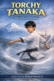 Torchy Tanaka:The Tokyo Tornado 【電子書籍】[ Richard Hedrick,Jr. ]