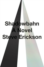 Shadowbahn【電子書籍】[ Steve Erickson ]