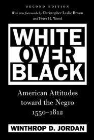White Over Black American Attitudes toward the Negro, 1550-1812【電子書籍】[ Winthrop D. Jordan ]