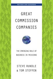 Great Commission Companies The Emerging Role of Business in Missions【電子書籍】[ Steven Rundle ]