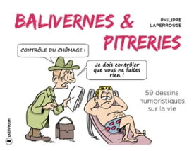 Balivernes et pitreries 59 dessins humoristiques sur la vie【電子書籍】[ Philippe Laperrouse ]