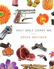 Holy Moly Carry Me【電子書籍】[ Erika Meitner ]