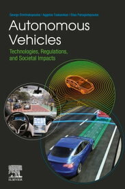 Autonomous Vehicles Technologies, Regulations, and Societal Impacts【電子書籍】[ George Dimitrakopoulos ]