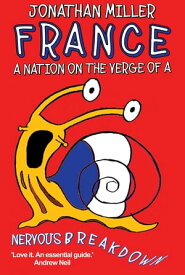France, a Nation on the Verge of a Nervous Breakdown【電子書籍】[ Jonathan Miller ]